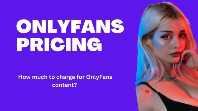 How Much Should I Charge on Onlyfans?